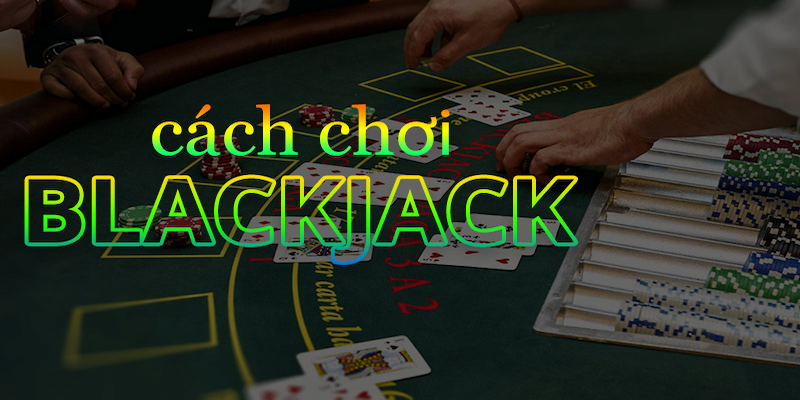 Giới thiệu về Blackjack